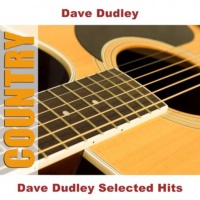 Dave Dudley - Selected Hits